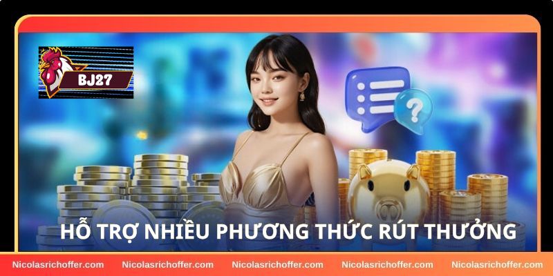 Nhà cái hỗ trợ nhiều hình thức rút thưởng đa dạng Nhà cái hỗ trợ nhiều hình thức rút thưởng đa dạng